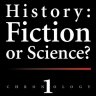 History: Fiction or Science? Chronology 1