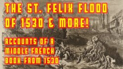 St. Felix Flood of November 5th 1530 - Strange Accounts From a 1530 middle-French Book!