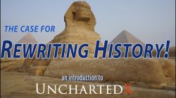 The case for re-writing history! New evidence, an introduction to UnchartedX.